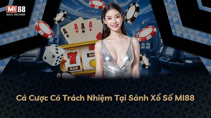 Cá Cược Có Trách Nhiệm Tại Sảnh Xổ Số MI88