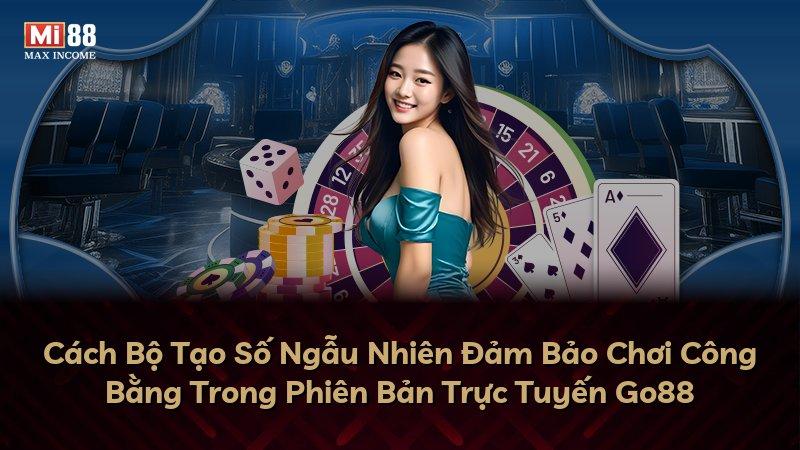 Cách Bộ Tạo Số Ngẫu Nhiên Đảm Bảo Chơi Công Bằng Trong Phiên Bản Trực Tuyến Go88
