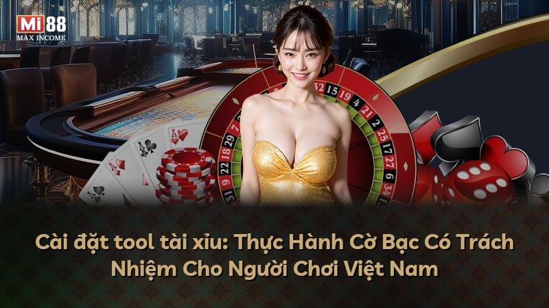 Cài đặt tool tài xỉu: Thực Hành Cờ Bạc Có Trách Nhiệm Cho Người Chơi Việt Nam