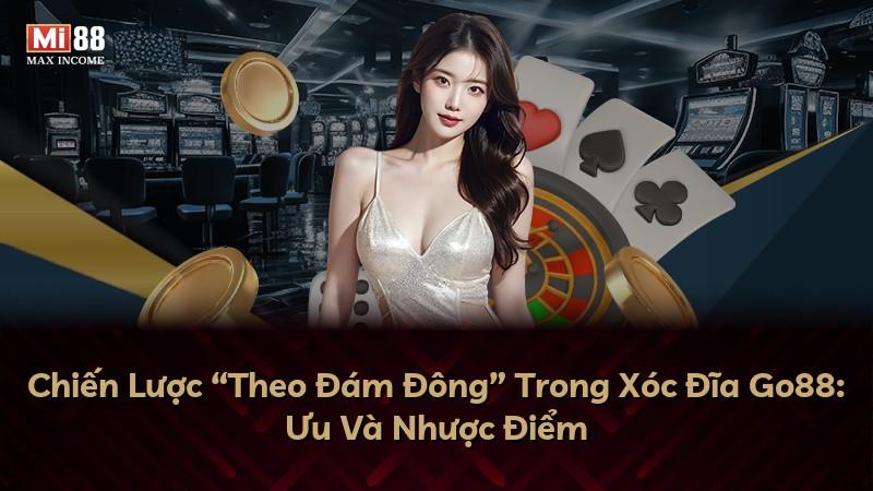 Chiến Lược “Theo Đám Đông” Trong Xóc Đĩa Go88: Ưu Và Nhược Điểm