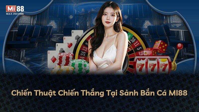 Chiến Thuật Chiến Thắng Tại Sảnh Bắn Cá MI88