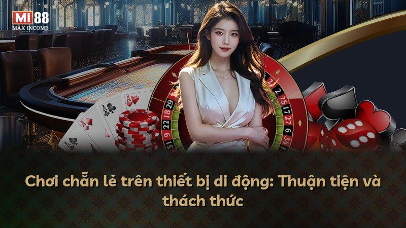 Chơi chẵn lẻ trên thiết bị di động: Thuận tiện và thách thức