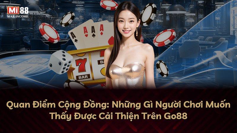 Quan Điểm Cộng Đồng: Những Gì Người Chơi Muốn Thấy Được Cải Thiện Trên Go88