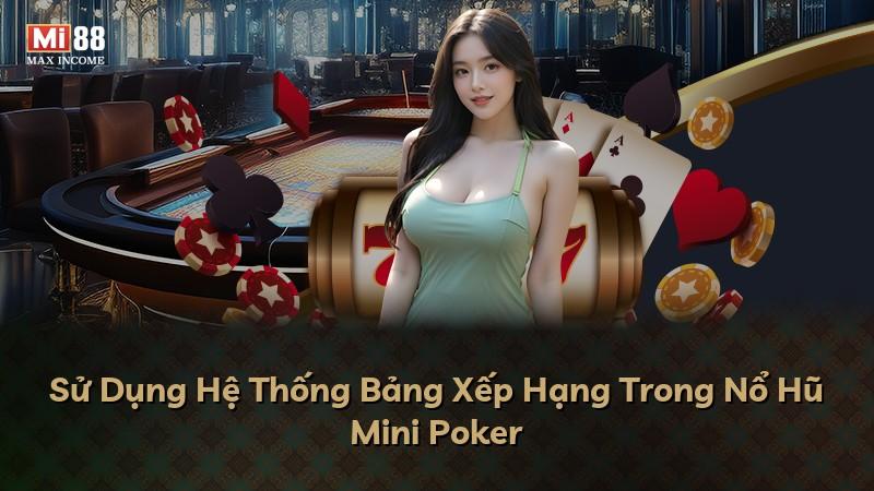 Sử Dụng Hệ Thống Bảng Xếp Hạng Trong Nổ Hũ Mini Poker