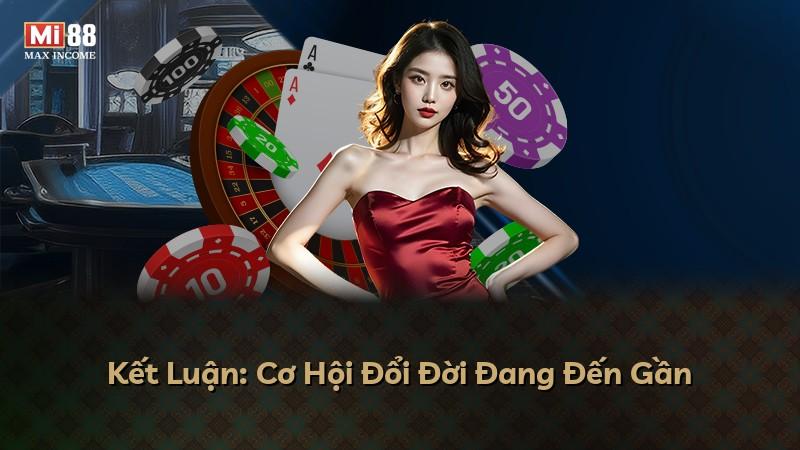 Kết Luận: Cơ Hội Đổi Đời Đang Đến Gần