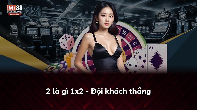 2 là gì 1x2 - Đội khách thắng