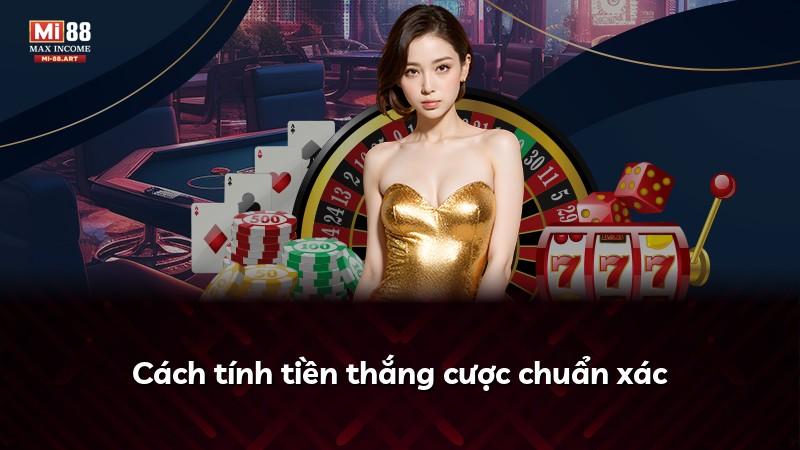 Cách tính tiền thắng cược chuẩn xác