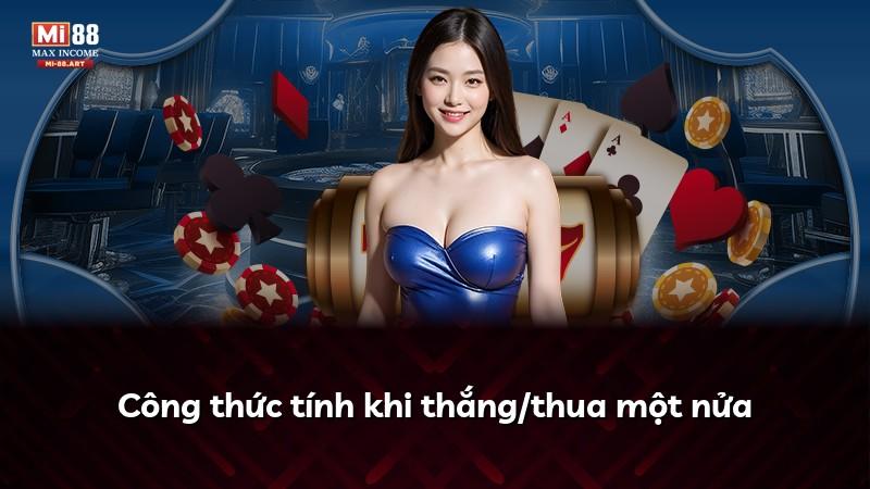 Công thức tính khi thắng/thua một nửa