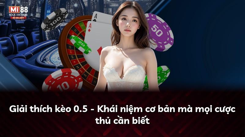 Giải thích kèo 0.5 - Khái niệm cơ bản mà mọi cược thủ cần biết