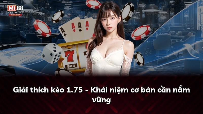 Giải thích kèo 1.75 - Khái niệm cơ bản cần nắm vững