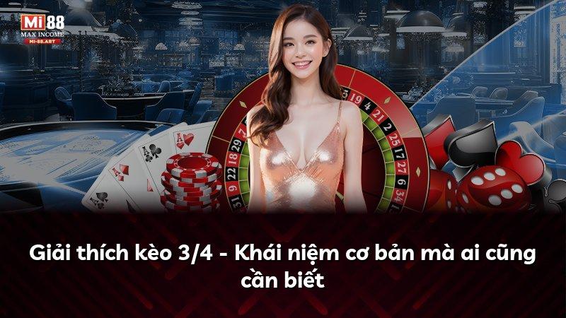 Giải thích kèo 3/4 - Khái niệm cơ bản mà ai cũng cần biết