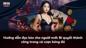 Hướng dẫn đọc kèo cho người mới: Bí quyết thành công trong cá cược bóng đá