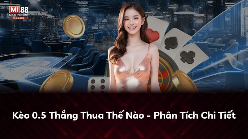 Kèo 0.5 Thắng Thua Thế Nào - Phân Tích Chi Tiết