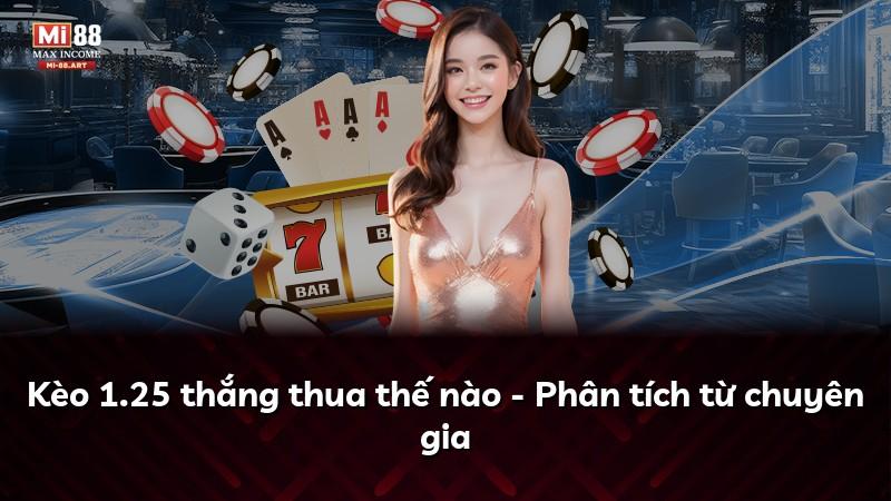Kèo 1.25 thắng thua thế nào - Phân tích từ chuyên gia