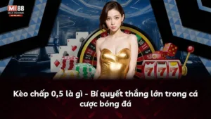 Kèo chấp 0,5 là gì – Bí quyết thắng lớn trong cá cược bóng đá