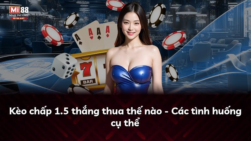 Kèo chấp 1.5 thắng thua thế nào - Các tình huống cụ thể