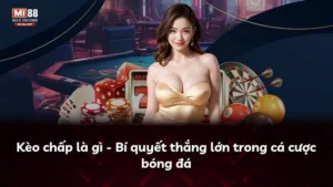 Kèo chấp là gì – Bí quyết thắng lớn trong cá cược bóng đá