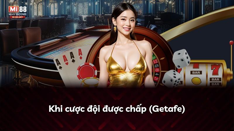 Khi cược đội được chấp (Getafe)