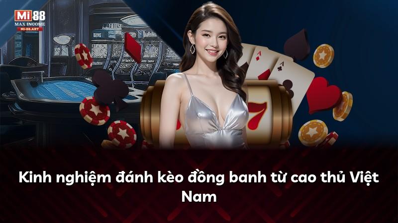 Kinh nghiệm đánh kèo đồng banh từ cao thủ Việt Nam