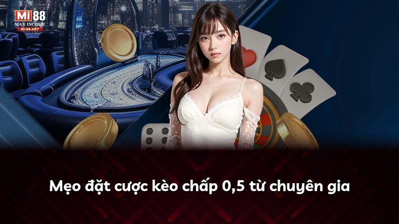 Mẹo đặt cược kèo chấp 0,5 từ chuyên gia