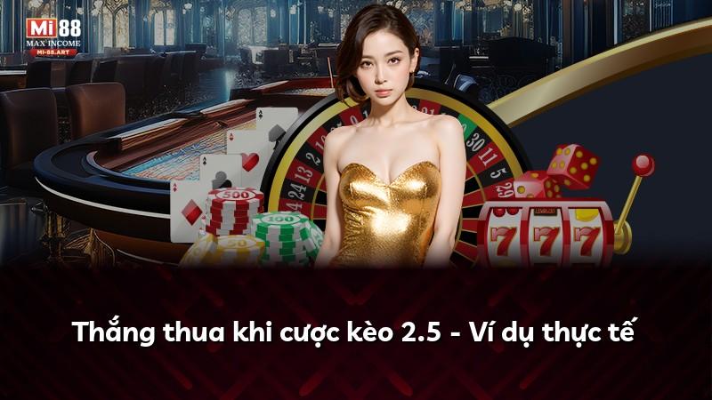 Thắng thua khi cược kèo 2.5 - Ví dụ thực tế