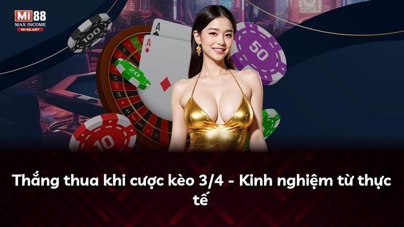 Thắng thua khi cược kèo 3/4 - Kinh nghiệm từ thực tế