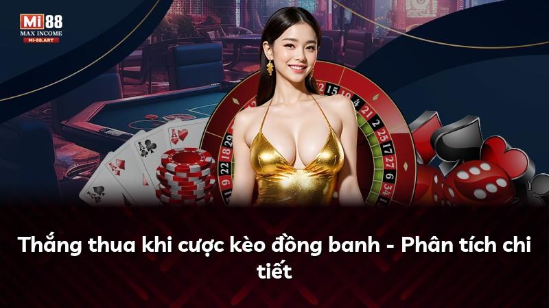 Thắng thua khi cược kèo đồng banh - Phân tích chi tiết