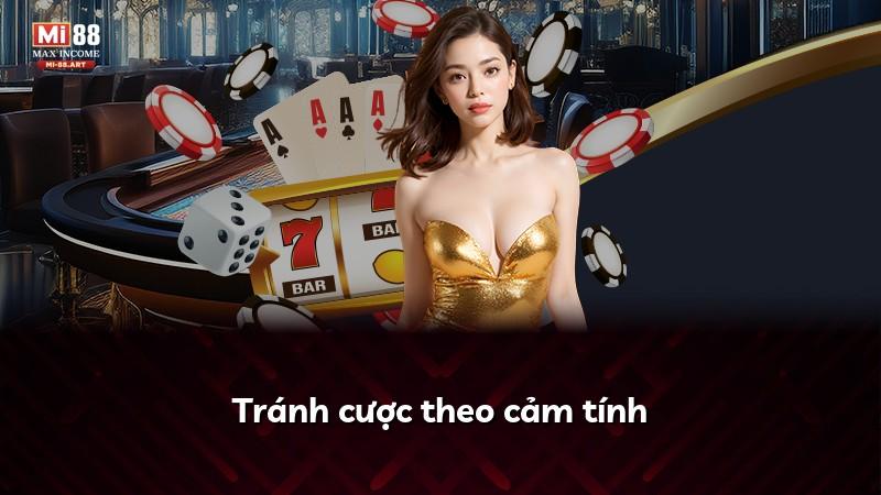 Tránh cược theo cảm tính