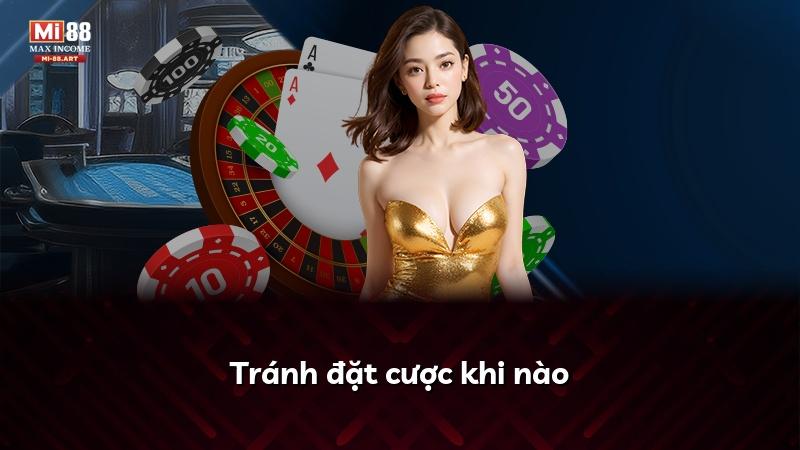 Tránh đặt cược khi nào