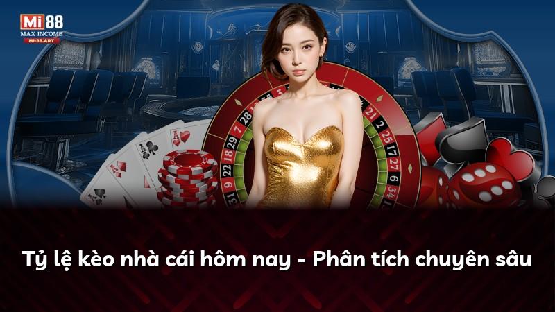 Tỷ lệ kèo nhà cái hôm nay - Phân tích chuyên sâu