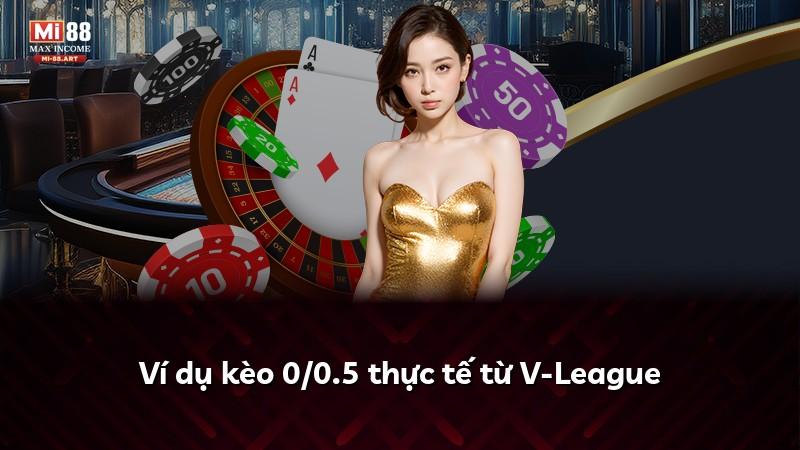 Ví dụ kèo 0/0.5 thực tế từ V-League