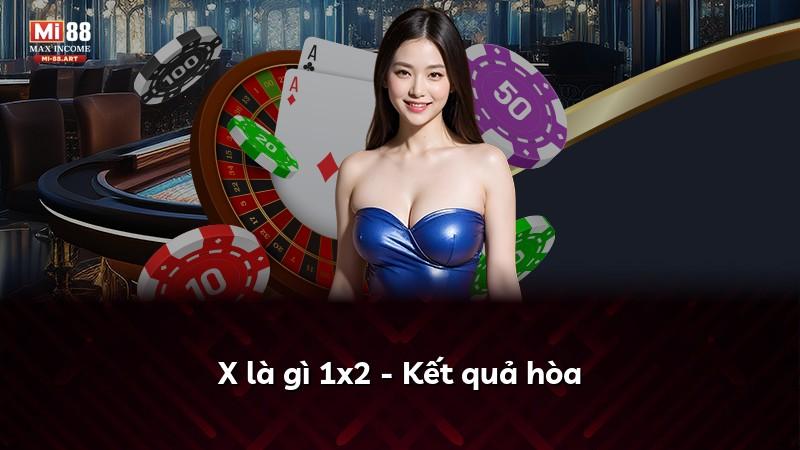 X là gì 1x2 - Kết quả hòa