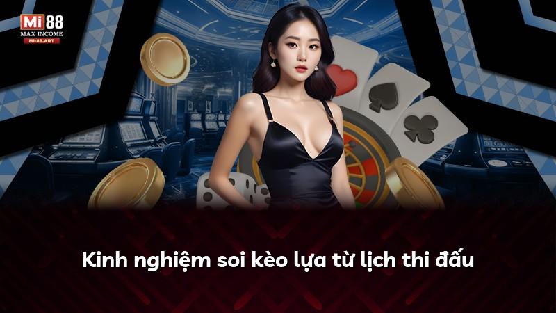 Kinh nghiệm soi kèo lựa từ lịch thi đấu